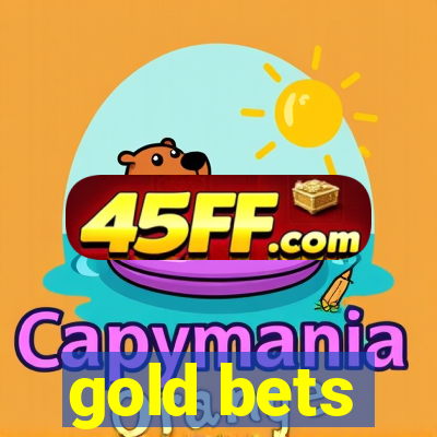 gold bets